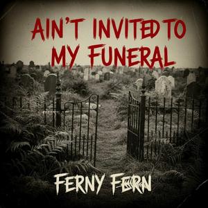 Ain't Invited To My Funeral (feat. 2HK-Tinted Light)