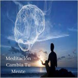 Meditación Cambia Tu Mente