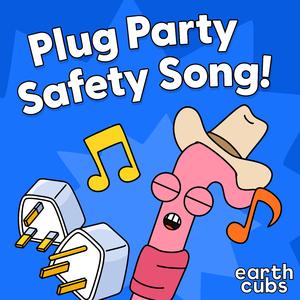 Plug Party Safety Song