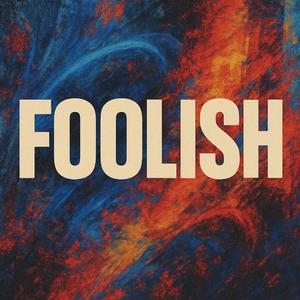 FOOLISH
