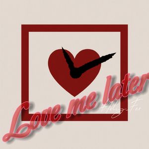Love Me Later