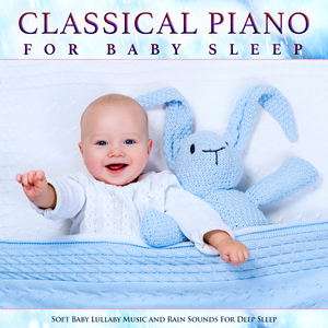 Prelude, Op.28 - Chopin - Soft Baby Lullaby Music - Rain Sounds For Sleep - Classical Piano For Baby Sleep