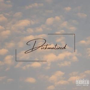 Dickmatized