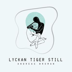 Lyckan tiger still
