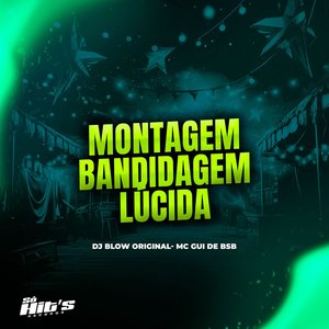 Montagem Bandidagem Lúcida