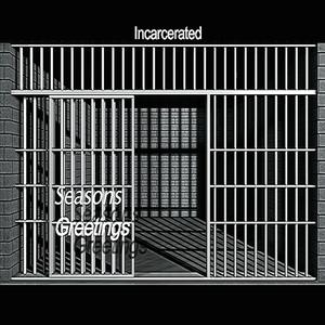 Incarcerated Seasons Greetings (Bad-a-Pellas)