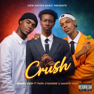 CRUSH (feat. PAPA CYANGWE & MANICK YANI)