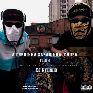 A Gordinha Safadinha, Chupa Tudo (feat. Mc Lv Da Zo, & DJ Gouveia)