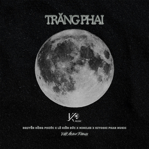 Trăng Phai (Việt Mino Remix)