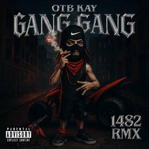 GANG GANG (1482 RMX)