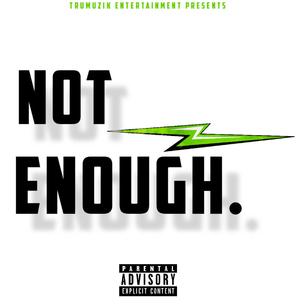 Not Enough (feat. Rich Da God & Brainfoodforthought)