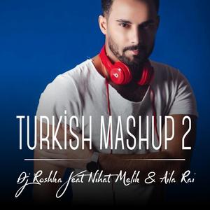 Turkish 2 (feat. Nihat Melik & Aila Rai)