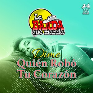 Dime Quién Robó Tu Corazón