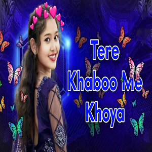 Tere Khaboo Me Khoya