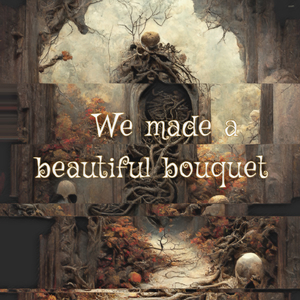 We made a beautiful bouquet