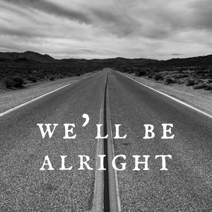 We'll Be Alright