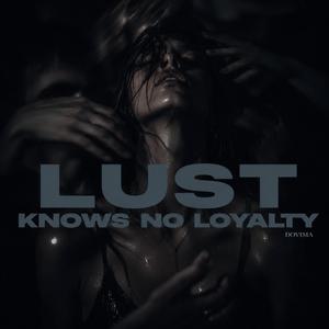 Lust knows no loyalty