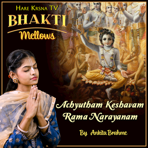 Achyutham Keshavam Rama Narayanam