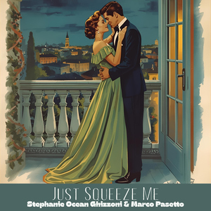 Just Squeeze Me (feat. STEFANO FREDDI, Umberto Dal Barco & Nicola Monti)