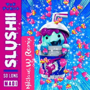 Slushii-So Long (feat. Madi)（Niklaus.W / Slushii / Madi remix）