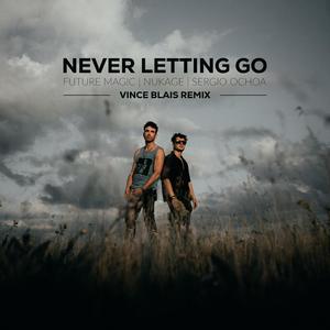 Never Letting Go (feat. Sergio Ochoa) (Vince Blais Remix)