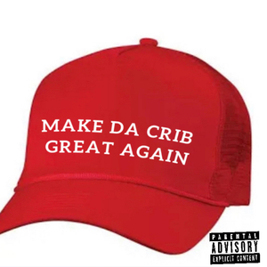 Make Da Crib Great Again