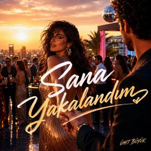 Sana Yakalandım