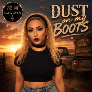DUST ON MY BOOTS