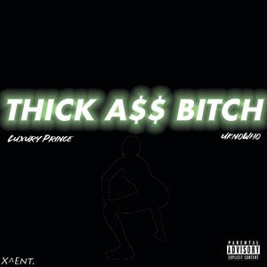 Thick A$$ ***** (feat. UknoWho)