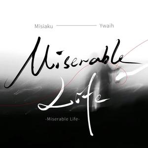 Miserable Life