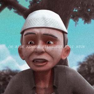 ATOK OH ATOK KEMANE HILANGNYA GIGI ATUK REMIX