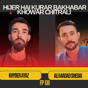 Hijer Hai Kurar Bakhabar Khowar Chitrali