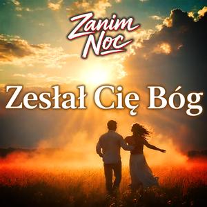 Zesłał Cię Bóg