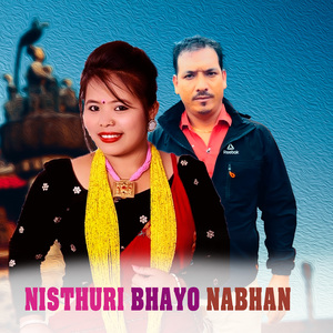 Nisthuri Bhayo Nabhan
