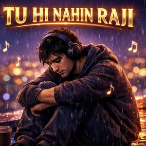 Tu Hi Nahin Raji