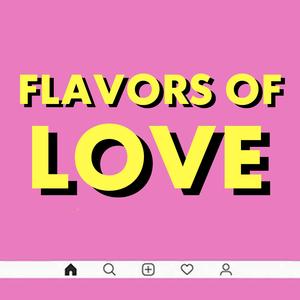 Flavors of Love