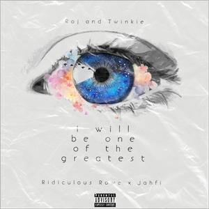 I will be one of the greatest (feat. Ridiculous Rowe & Jahfi AMT)