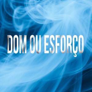 Dom Ou Esforço