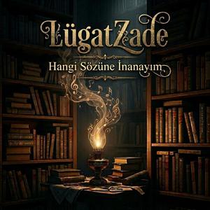 Hangi Sözüne İnanayım