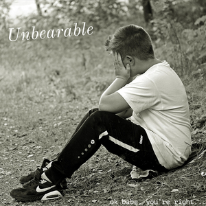 Unbearable (Ok Babe, You're Right)