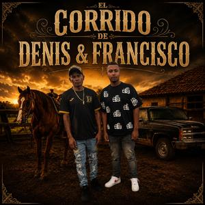 El corrido de denis & Francisco