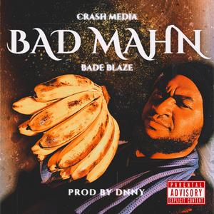 BAD MAHN (feat. Bade Blaze & DNNY)
