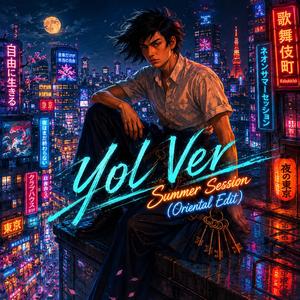 Yol Ver (Summer Session)