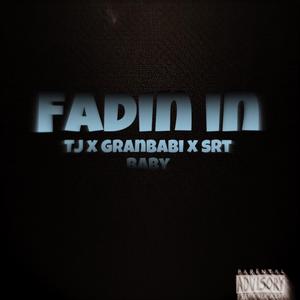 Fadin in (feat. Granbabii & Srt BABY)