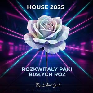 Rozkwitały pąki białych róż (House Version)
