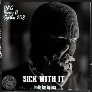 Sick With It (feat. Timmy G & Syklon 208)