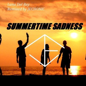 summertime sadness(Remixed by Jechonic)