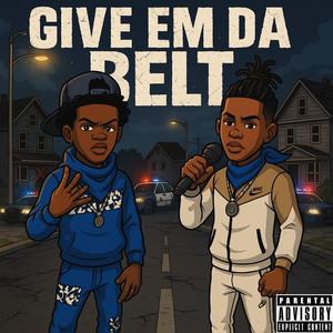 Give Em Da Belt (feat. Rxchbeeezy)