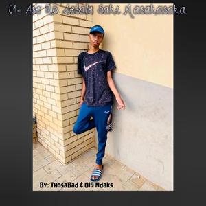 01_Ase Ro Lebale Saki Masakasaka (feat. By ThosaBad & 019Ndaks)