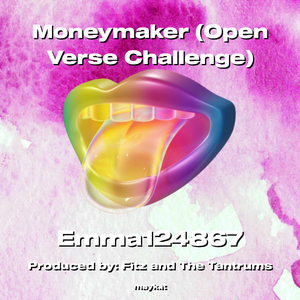 Moneymaker (Open Verse Challenge)